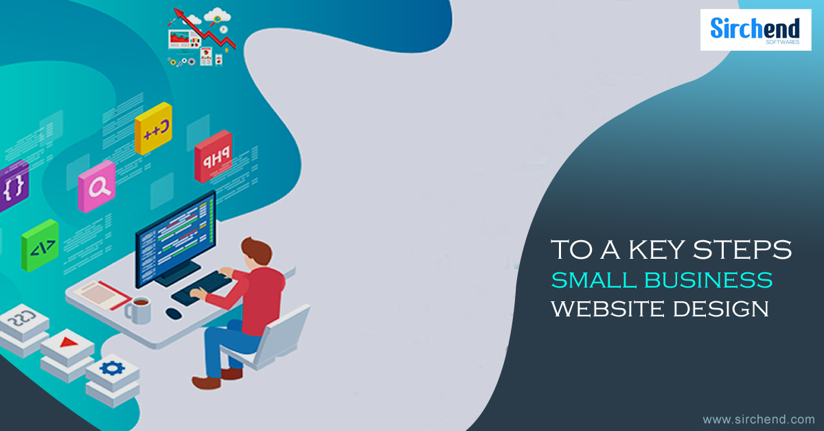 Website Design for Small Business, Key Steps for Website Design for Small Business Owners, Sirchend Softwares